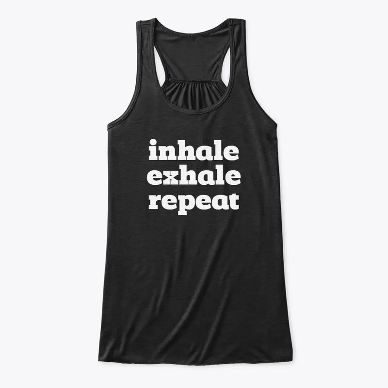 Inhale Exhale Repeat