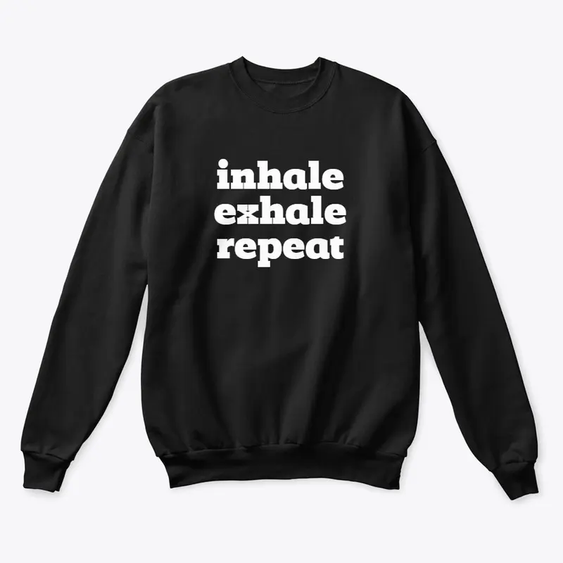 Inhale Exhale Repeat