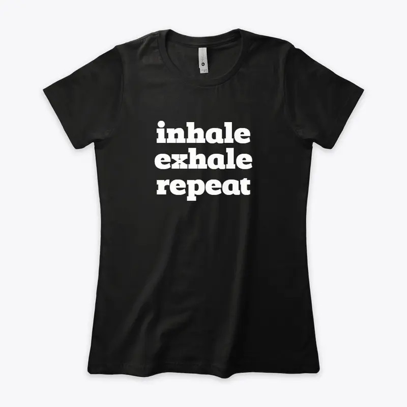 Inhale Exhale Repeat